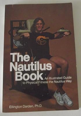 The Nautilus book: An illustrated guide to physical fitness the Nautilus way
