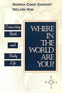 Where in the World Are You?: Connecting Faith & Daily Life by Norma Cook Everist