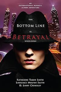 The Bottom Line Is Betrayal: An International Business Action Adventure by Katherine Smith