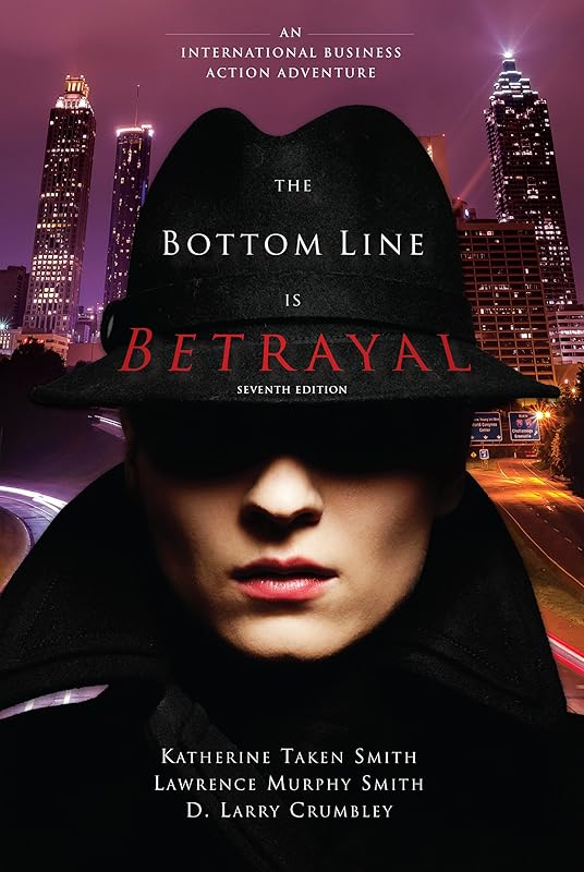 The Bottom Line Is Betrayal: An International Business Action Adventure by Katherine Smith