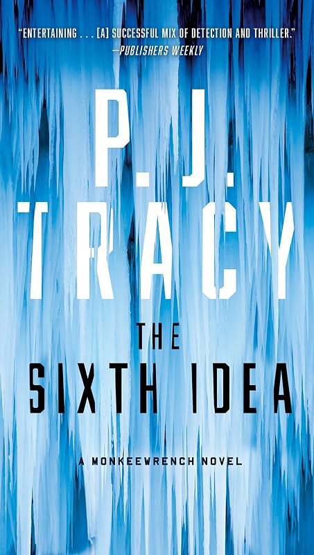 The Sixth Idea (A Monkeewrench Novel) by P. J. Tracy