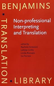 Non-professional Interpreting and Translation (Benjamins Translation Library) by Rachele Antonini