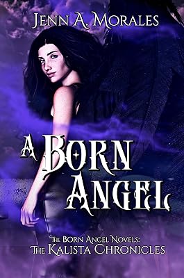 The Kalista Chronicles: A Born Angel: The Born Angels Saga: Book One