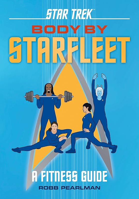 Star Trek: Body by Starfleet: A Fitness Guide by Robb Pearlman