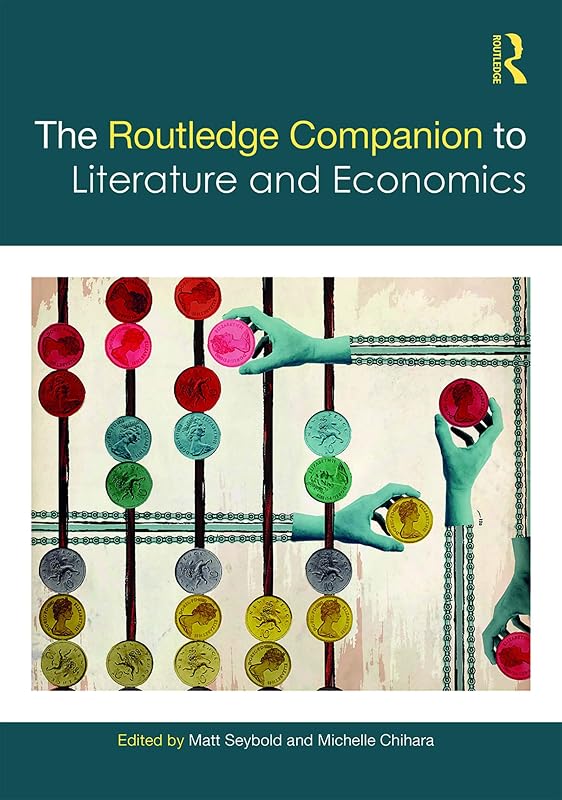 The Routledge Companion to Literature and Economics (Routledge Literature Companions) by Matt Seybold