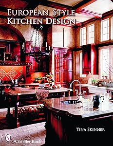 European Style Kitchen Designs by Tina Skinner Bappsc (HMS -- Exsci) (Hons) Gchighered PhD Aep