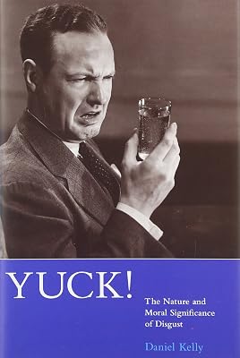 Yuck!: The Nature and Moral Significance of Disgust (Life and Mind: Philosophical Issues in Biology and Psychology)