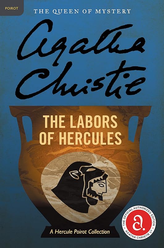 The Labors of Hercules: A Hercule Poirot Mystery: The Official Authorized Edition (Hercule Poirot series Book 25) by Agatha Christie