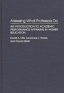 Assessing What Professors Do: An Introduction to Academic Performance Appraisal in Higher Education (Contributions to the Study of Education) by D M Bialik