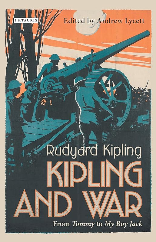 Kipling and War: From 'tommy' to 'my Boy Jack' by Rudyard Kipling