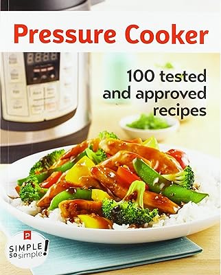 Pressure Cooker, 100 Recipes Tested & Approved: THE miracle solution