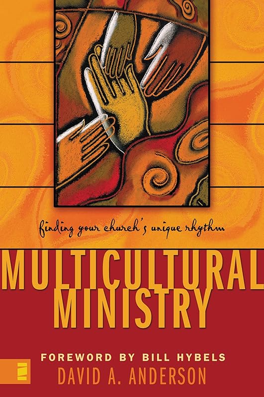 Multicultural Ministry: Finding Your Church's Unique Rhythm by David Anderson
