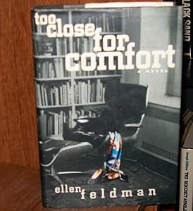 Too Close for Comfort by Ellen Feldman