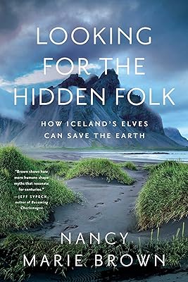 Looking for the Hidden Folk: How Iceland's Elves Can Save the Earth