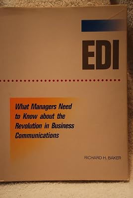 Edi: What Managers Need to Know About the Revolution in Business Communications