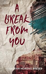 A Break From You: Do you need a vacation from yourself? by Sebastian Moreno Breser
