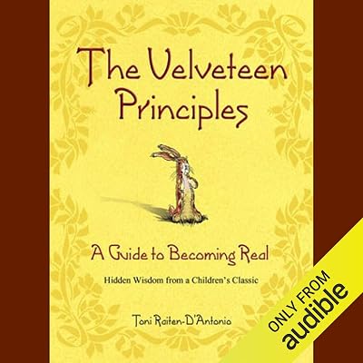The Velveteen Principles: A Guide to Being Real