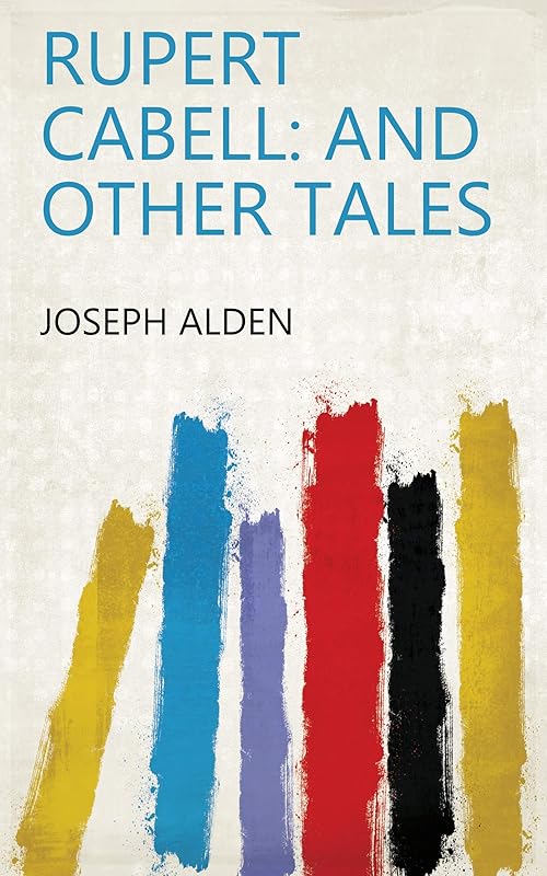 Rupert Cabell: And Other Tales by Joseph Alden