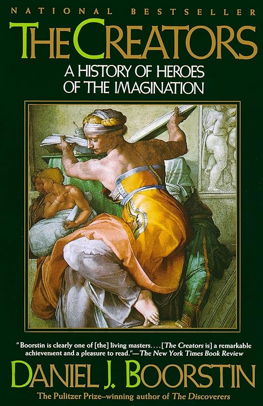 The Creators: A History of Heroes of the Imagination by Daniel J. Boorstin