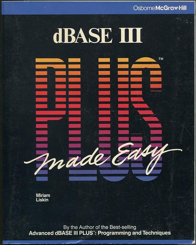 dBASE III Plus Made Easy by Miriam Liskin