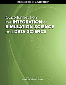 Opportunities from the Integration of Simulation Science and Data Science: Proceedings of a Workshop