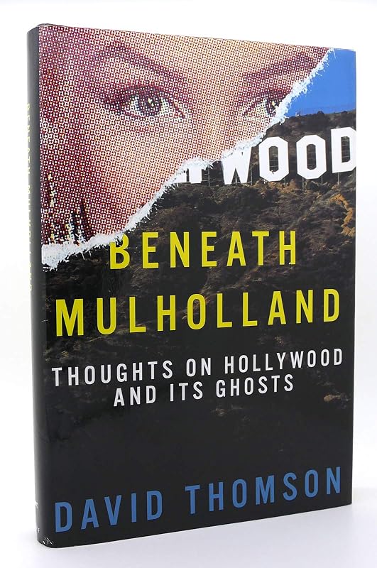 Beneath Mulholland: Thoughts on Hollywood and Its Ghosts by David Thomson
