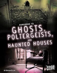 Handbook to Ghosts, Poltergeists, and Haunted Houses (Paranormal Handbooks)