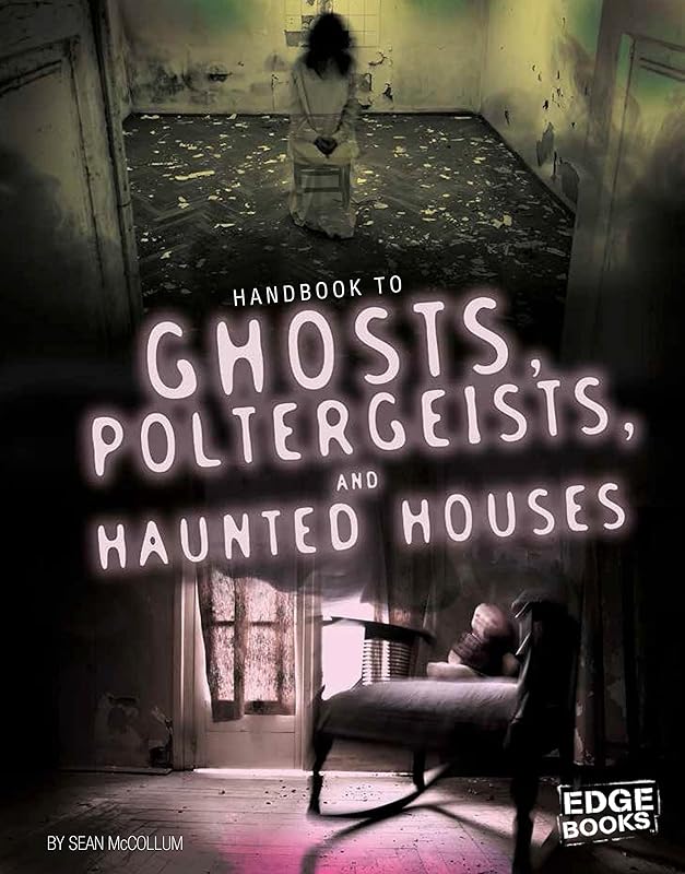 Handbook to Ghosts, Poltergeists, and Haunted Houses (Paranormal Handbooks) by Sean McCollum