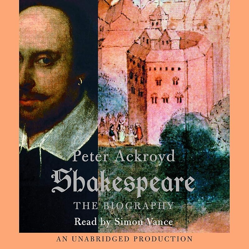 Shakespeare: The Biography by Peter Ackroyd