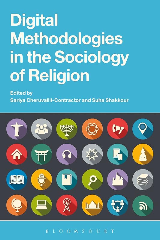Digital Methodologies in the Sociology of Religion by Sariya Cheruvallil-Contractor and Suha Shakkour