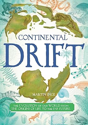 Continental Drift: The Evolution of Our World from the Origins of Life to the Far Future (Blueprint Editions)