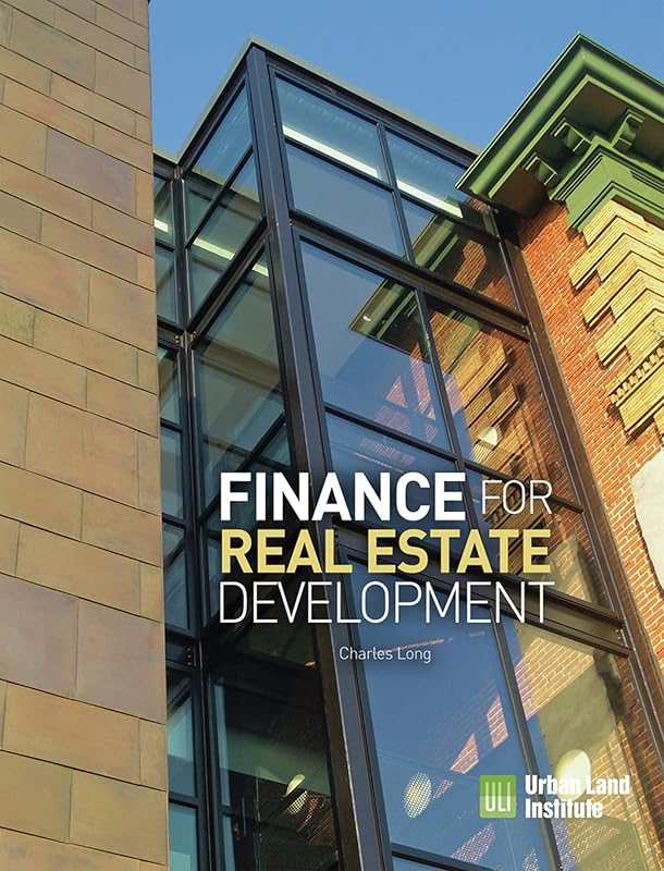 Finance for Real Estate Development by Charles Long