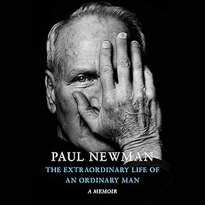 The Extraordinary Life of an Ordinary Man: A Memoir by Paul Newman