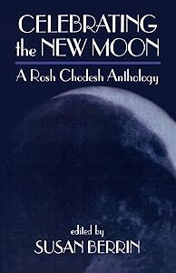 Celebrating the New Moon: A Rosh Chodesh Anthology