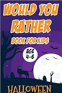 Halloween Would You Rather Book for Kids (Age 4-6): Hilarious Funny Silly Easy Hard and Challenging Questions for Toddlers