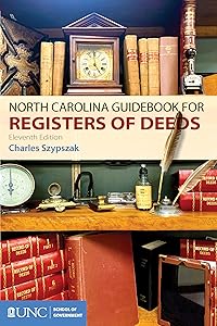North Carolina Guidebook for Registers of Deeds by Charles A. Szypszak