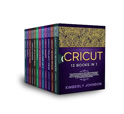 Cricut: 12 Books in 1. The Complete Step-by-Step Guide for Beginners with Illustrations to Mastering all Machines, Tools & Materials. Design Space, Maker 3, Explore 3, Joy. Includes WOW Bonuses