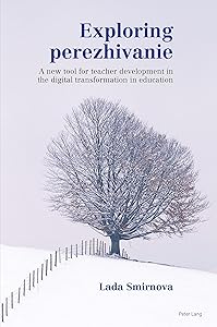Exploring perezhivanie: A new tool for teacher development in the digital transformation in education by Lada Smirnova