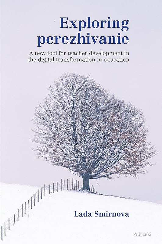Exploring perezhivanie: A new tool for teacher development in the digital transformation in education by Lada Smirnova
