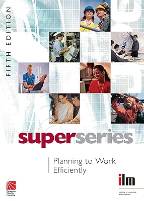 Planning to Work Efficiently (Institute of Learning & Management Super Series)