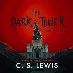 The Dark Tower, and Other Stories by C. S. Lewis