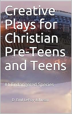 Creative Plays for Christian Pre-Teens and Teens: #1 Endangered Species