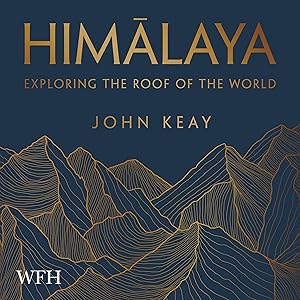 Himalaya: Exploring the Roof of the World by John Keay