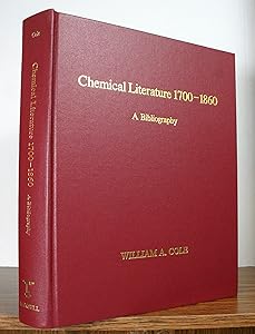 Chemical Literature, 1700-1860: A Bibliography With Annotations, Detailed Descriptions, Comparisons, and Locations by William A. Cole