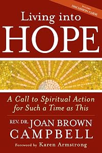 Living into Hope: A Call to Spiritual Action for Such a Time as This by Rev. Dr. Joan Brown Campbell