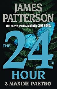 The 24th Hour: Is This The End? (A Women's Murder Club Thriller) by James Patterson