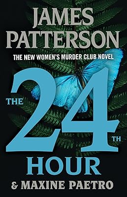 The 24th Hour: Is This The End? (A Women's Murder Club Thriller)