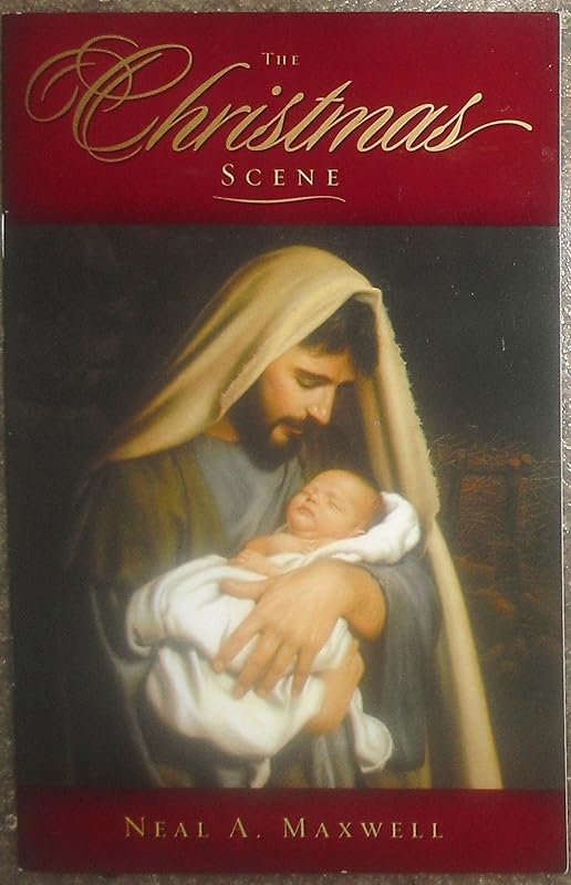 The Christmas Scene by Neal A. Maxwell