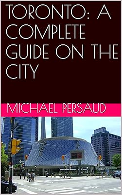 TORONTO: A COMPLETE GUIDE ON THE CITY