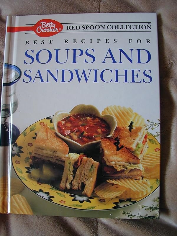 Betty Crocker's Best Recipes for Soups and Sandwiches (Betty Crocker's Red Spoon Collection) by Betty Crocker